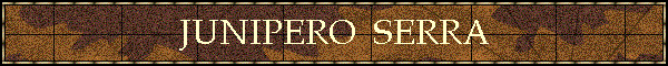 JUNIPERO  SERRA